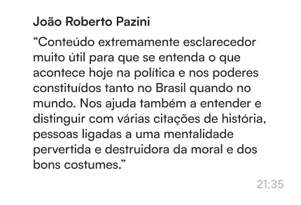 João Roberto Pazini | Conteúdo extremamente esclarecedor muito útil para que se entenda o que acontece hoje na política e nos poderes constituídos tanto no Brasil quando no mundo. Nos ajuda também a entender e distinguir com várias citações de história, pessoas ligadas a uma mentalidade pervertida e destruidora da moral e dos bons costumes.